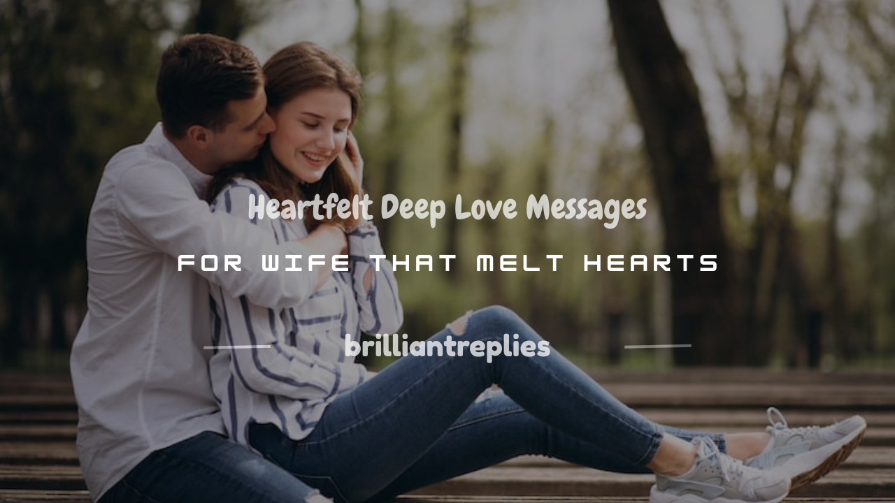 You are currently viewing 250+ Heartfelt Deep Love Messages for Wife That Melt Hearts