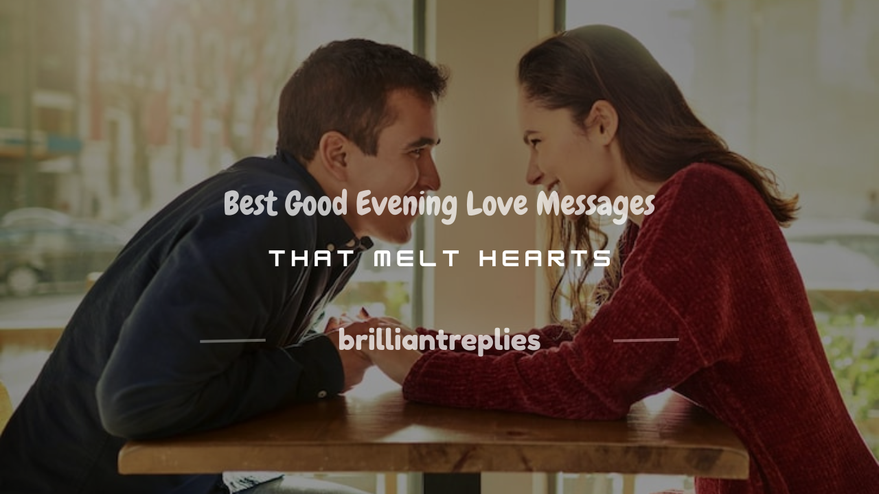 You are currently viewing 250+ Best Good Evening Love Messages That Melt Hearts