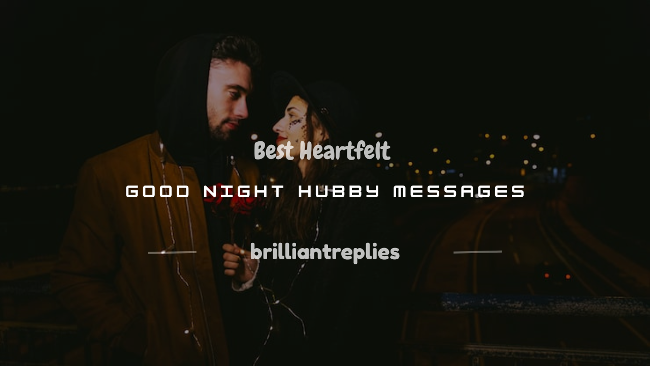Read more about the article 200+ Best Heartfelt Good Night Hubby Messages