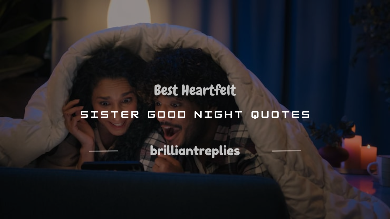 Read more about the article 200+ Best Heartfelt Sister Good Night Quotes