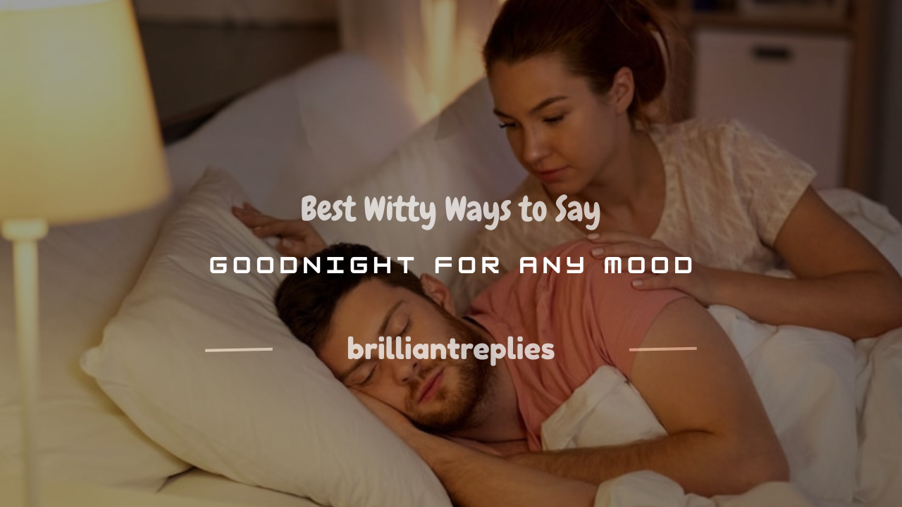 Read more about the article 200+ Best Witty Ways to Say Goodnight for Any Mood