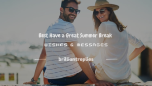 Read more about the article 150+ Best Have a Great Summer Break Wishes & Messages